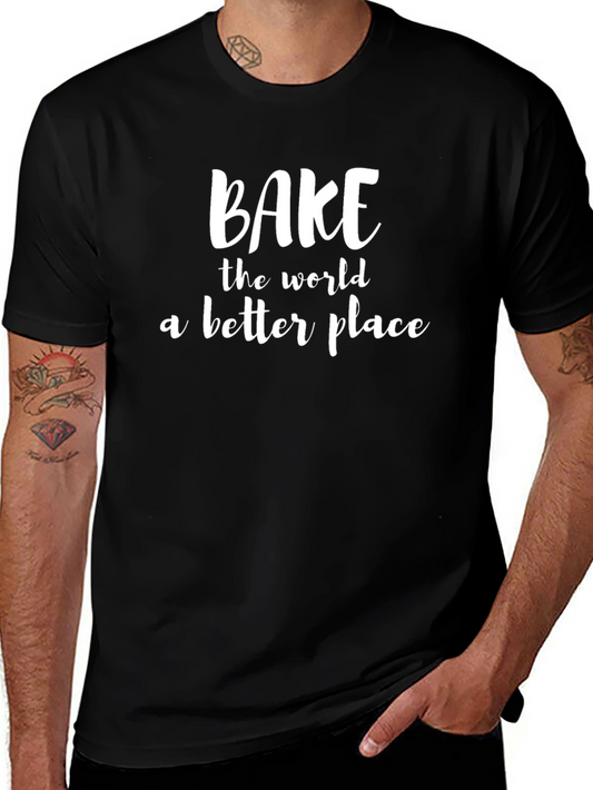 Bake the World Better T-Shirt - Unisex Black Tee