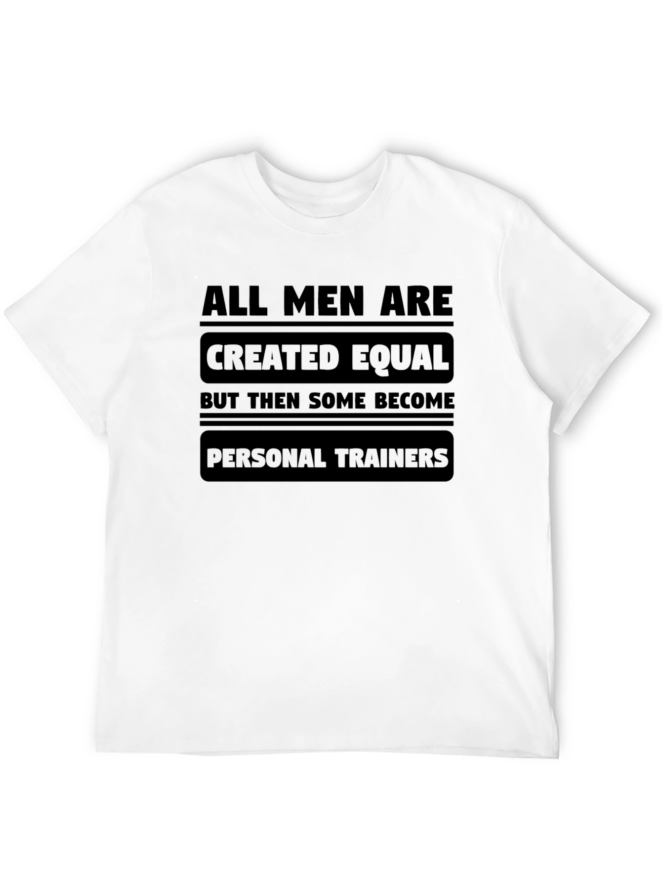 All Men Created Equal Personal Trainer T-Shirt