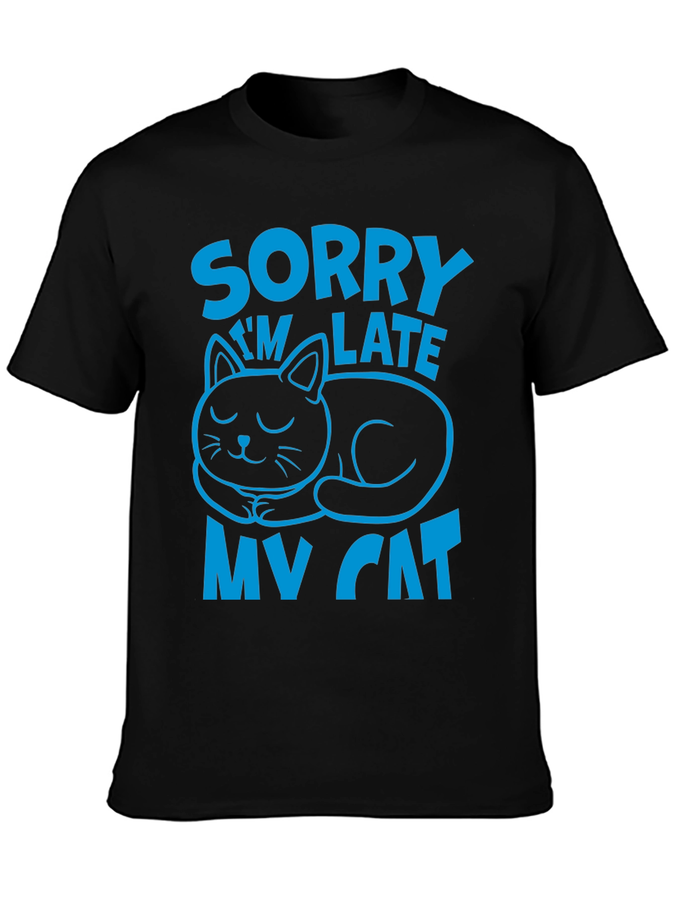 Sorry Im Late My Cat T-Shirt