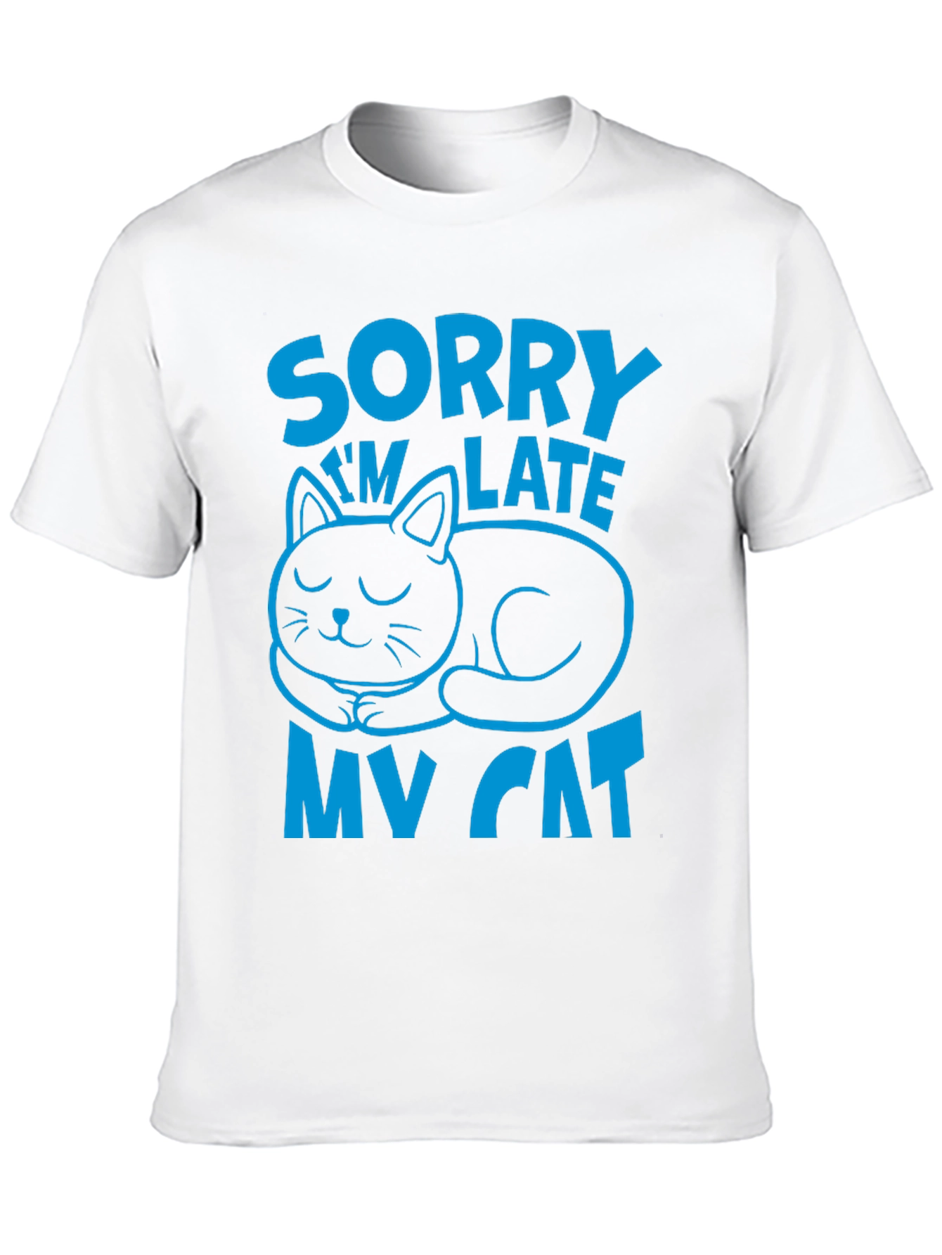 Sorry Im Late My Cat T-Shirt