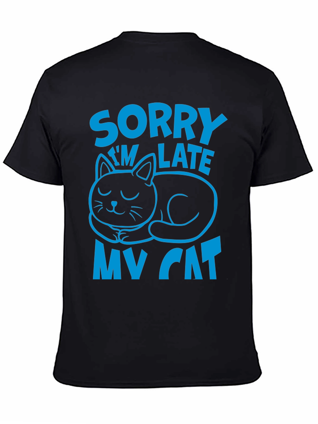 Sorry Im Late My Cat T-Shirt