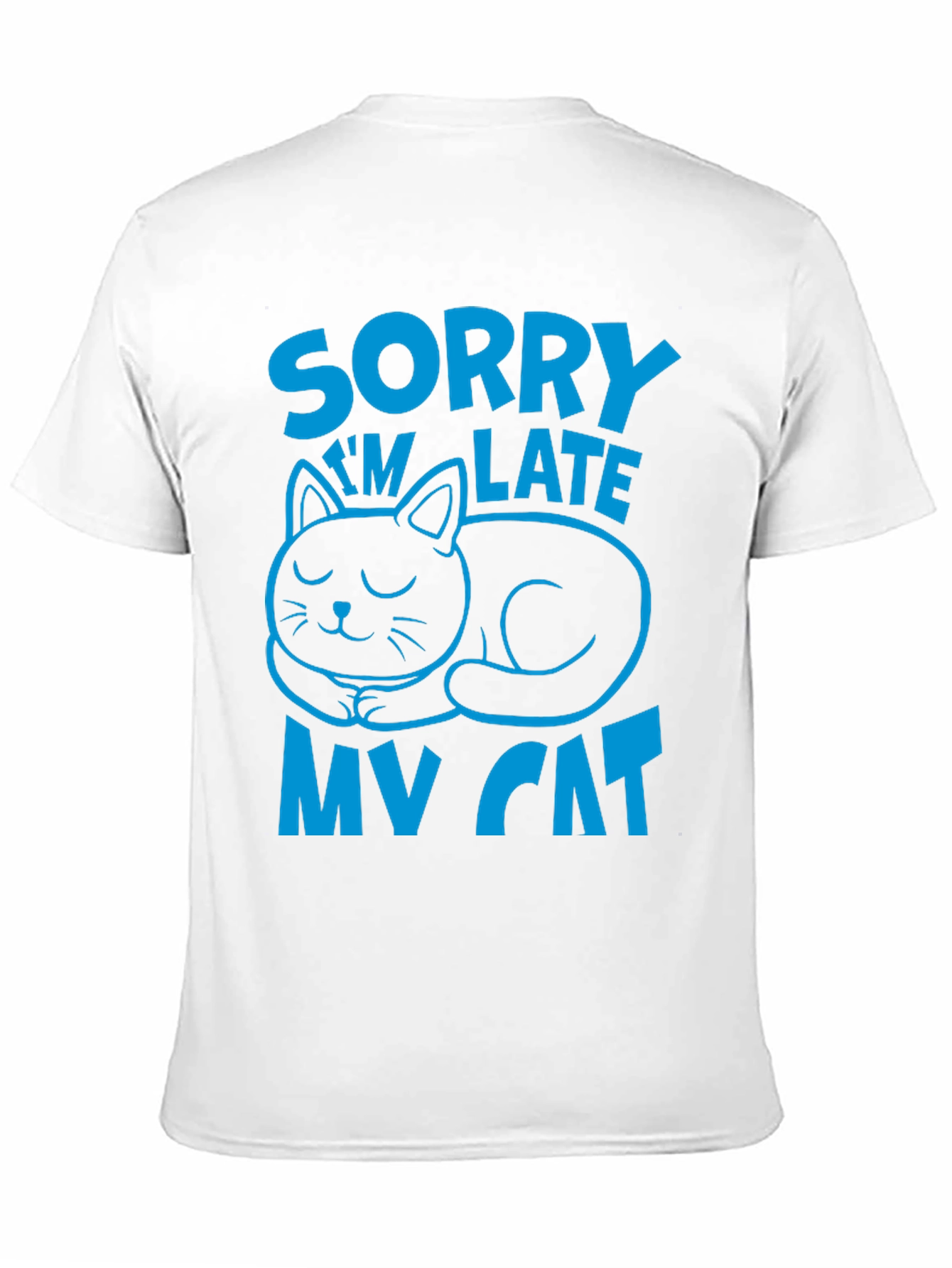Sorry Im Late My Cat T-Shirt