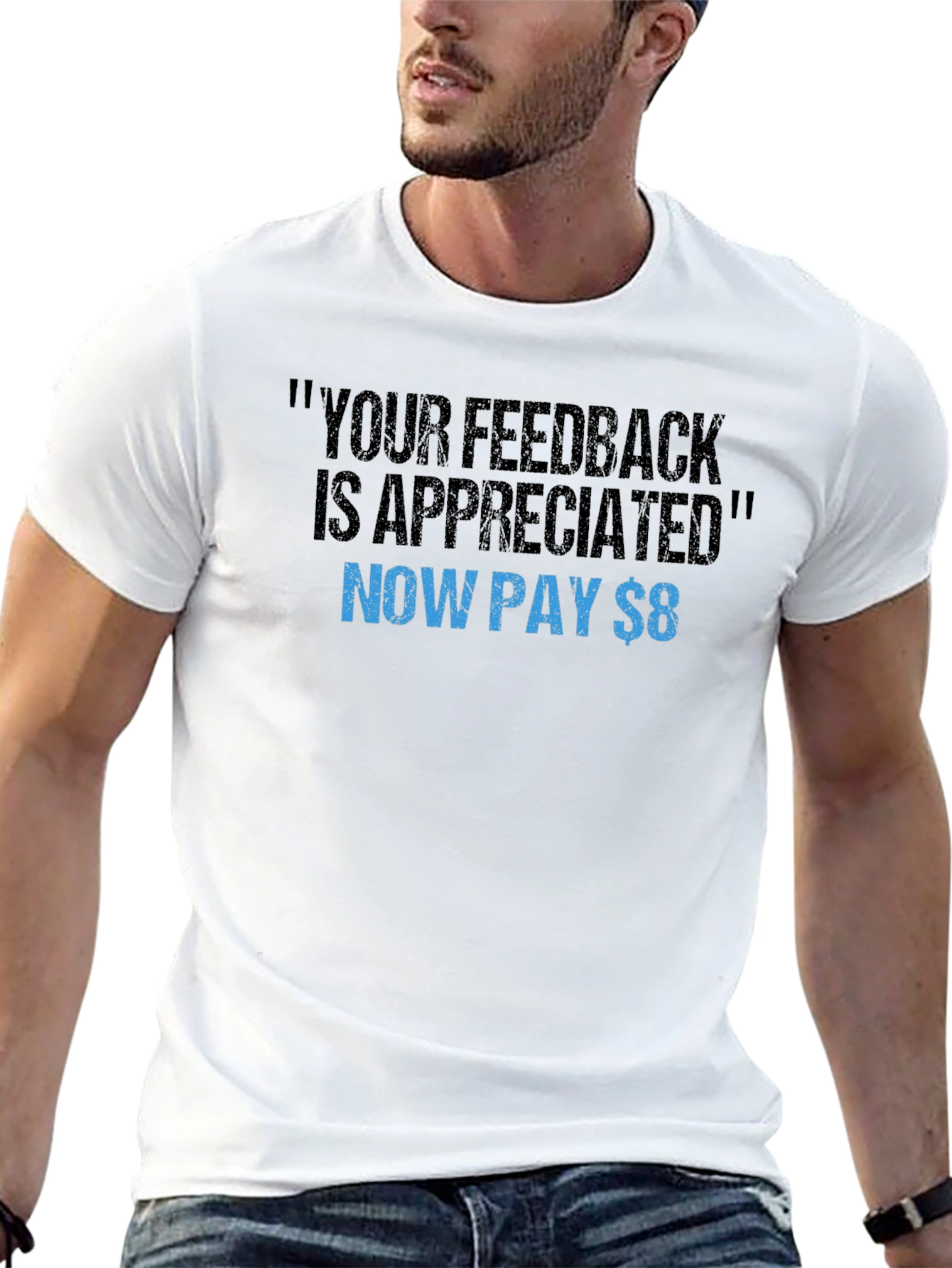Funny Feedback T-Shirt - Now Pay $8