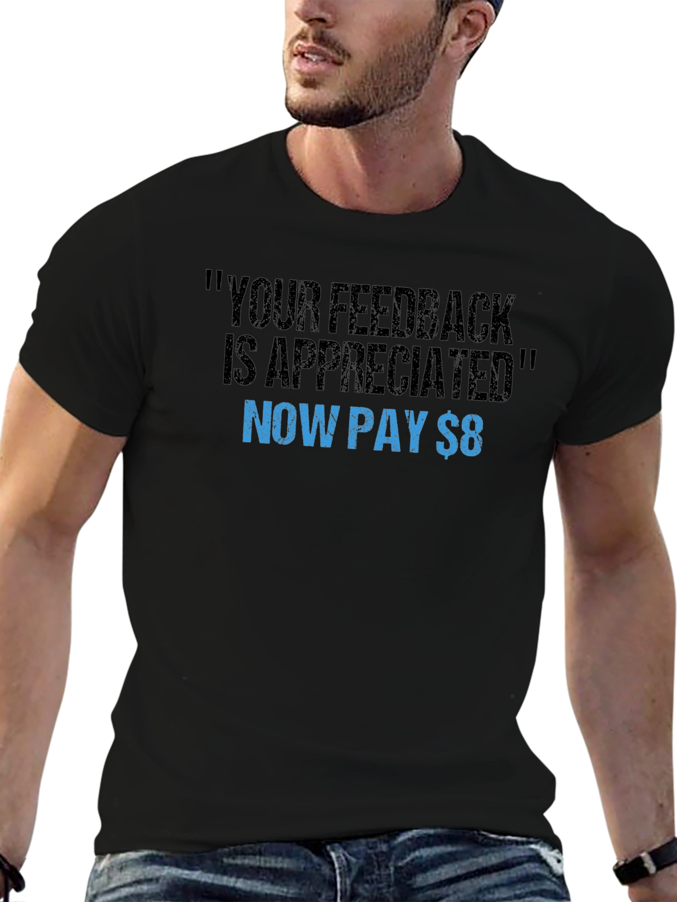 Funny Feedback T-Shirt - Now Pay $8