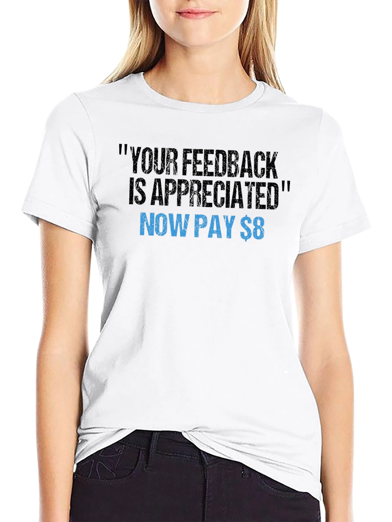 Funny Feedback T-Shirt - Now Pay $8