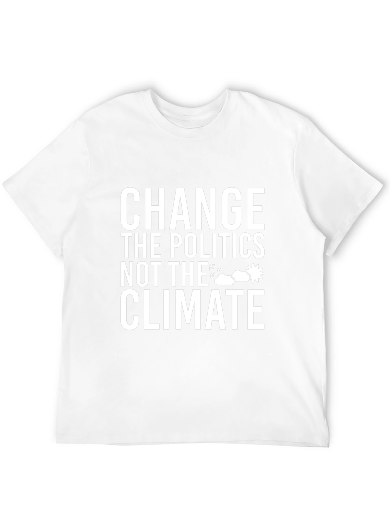 Climate Change Awareness T-Shirt: Change the Politics