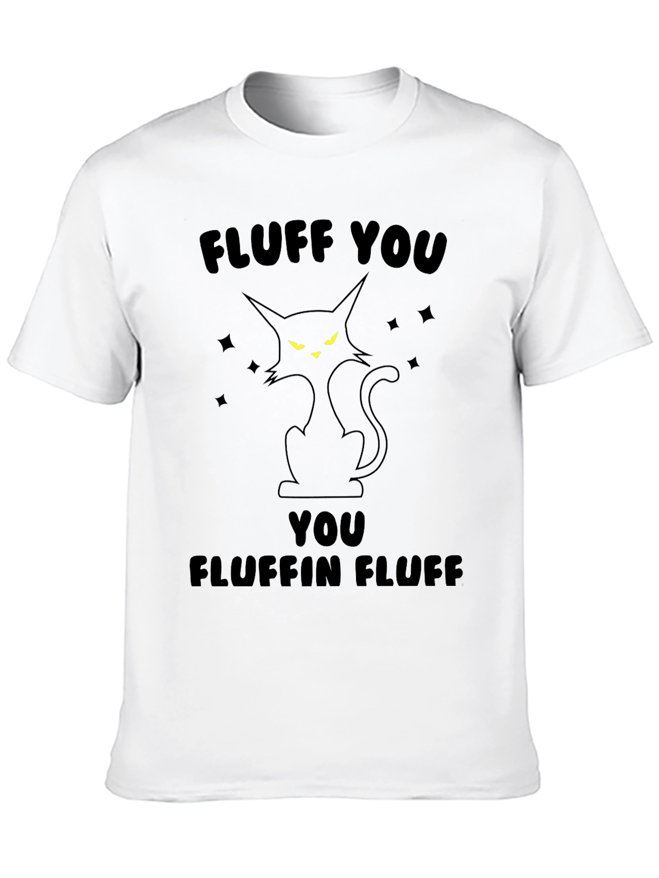 Fluff You Fluffin Fluff Black Cat T-Shirt