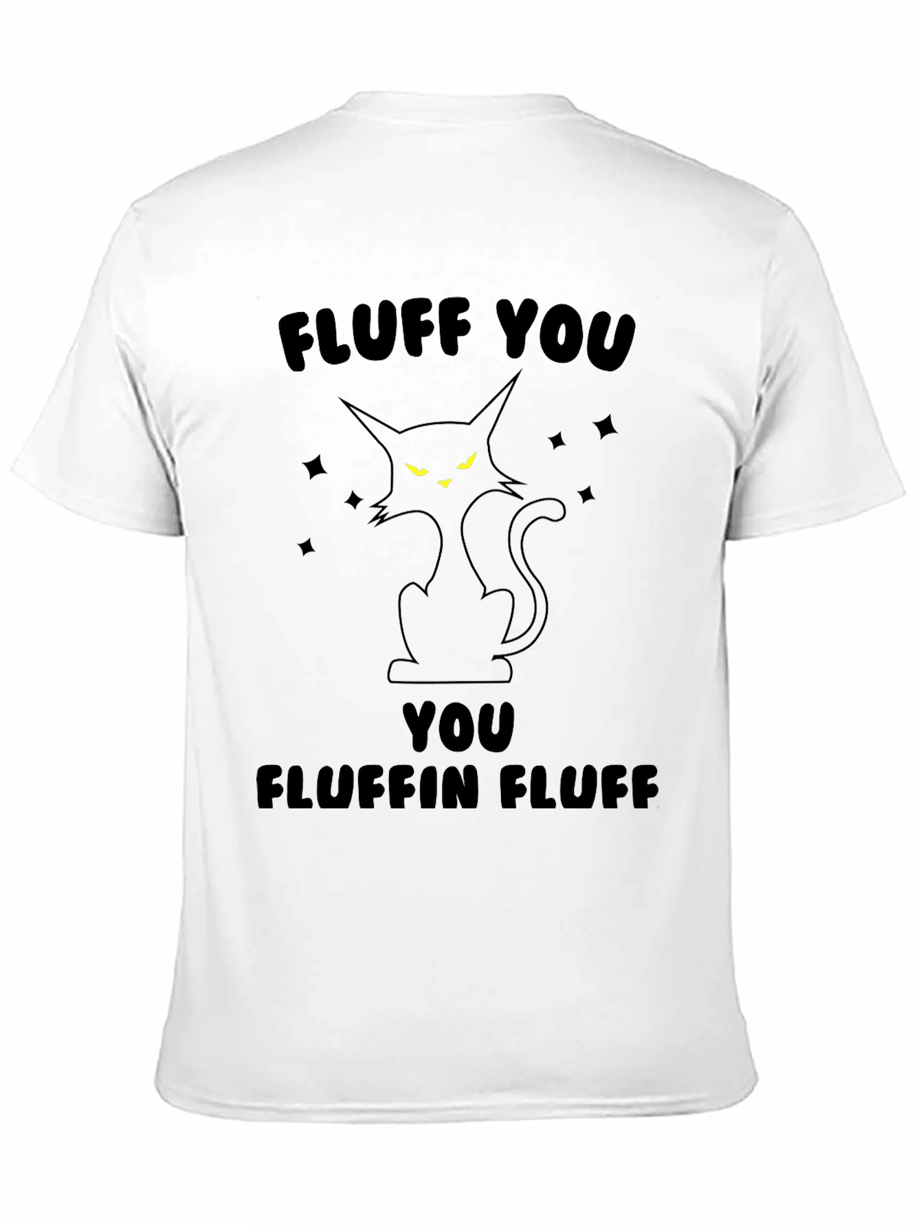 Fluff You Fluffin Fluff Black Cat T-Shirt