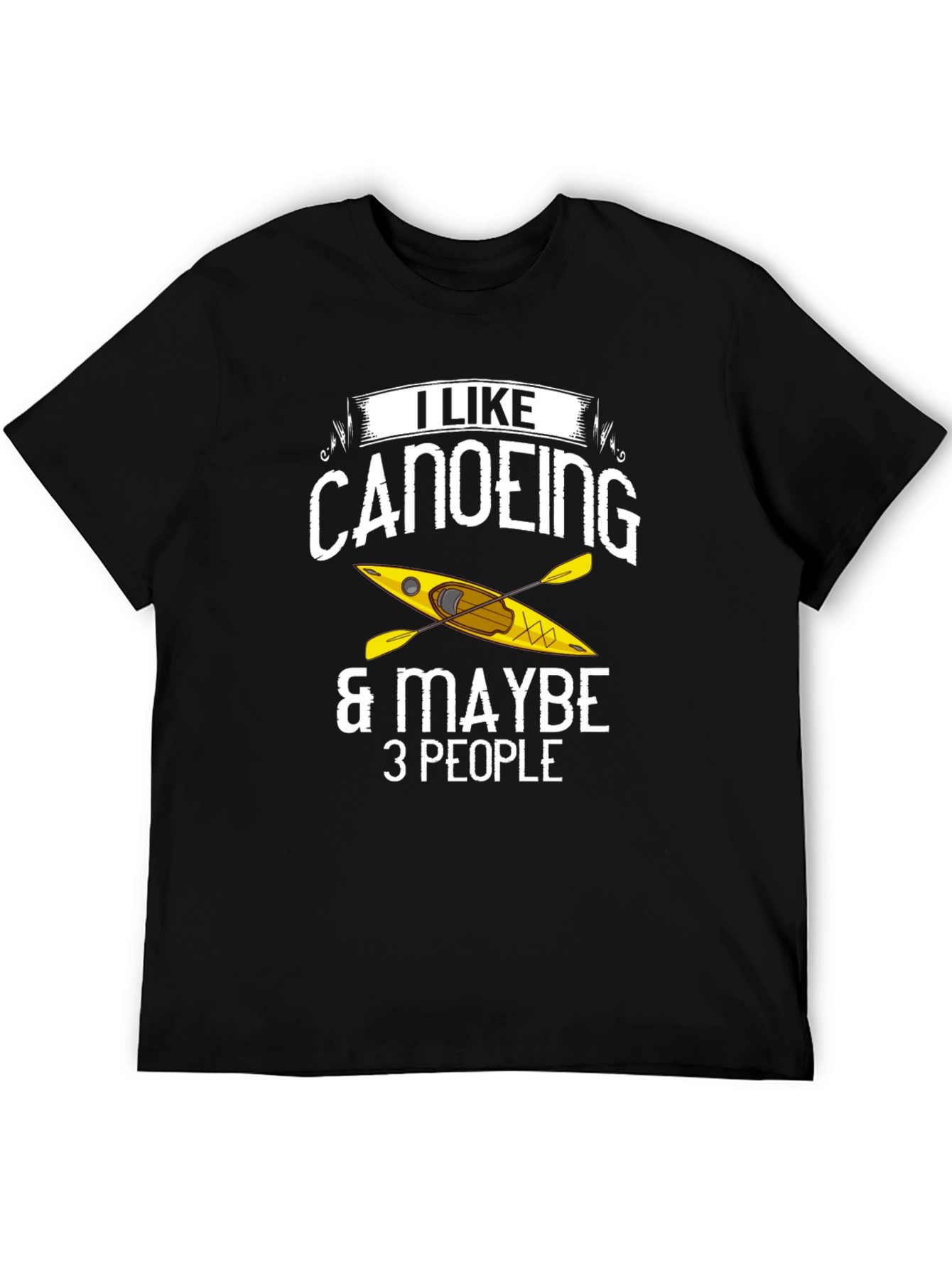 Canoeing T-Shirt: I Like Canoeing & Maybe 3 People