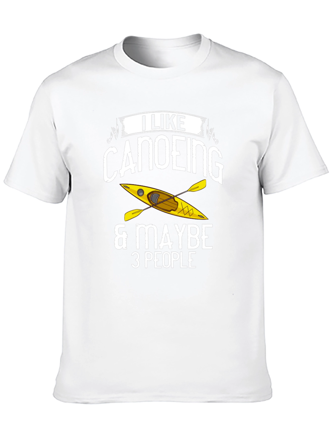 Canoeing T-Shirt: I Like Canoeing & Maybe 3 People