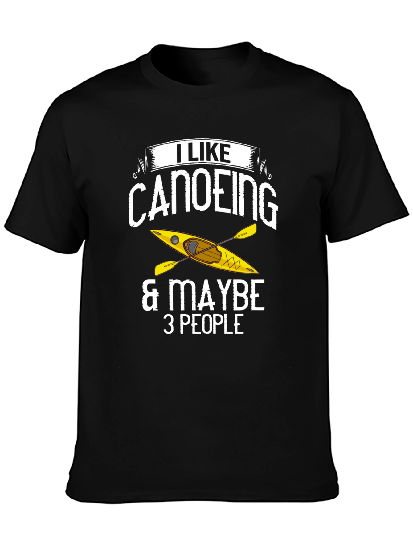Canoeing T-Shirt: I Like Canoeing & Maybe 3 People