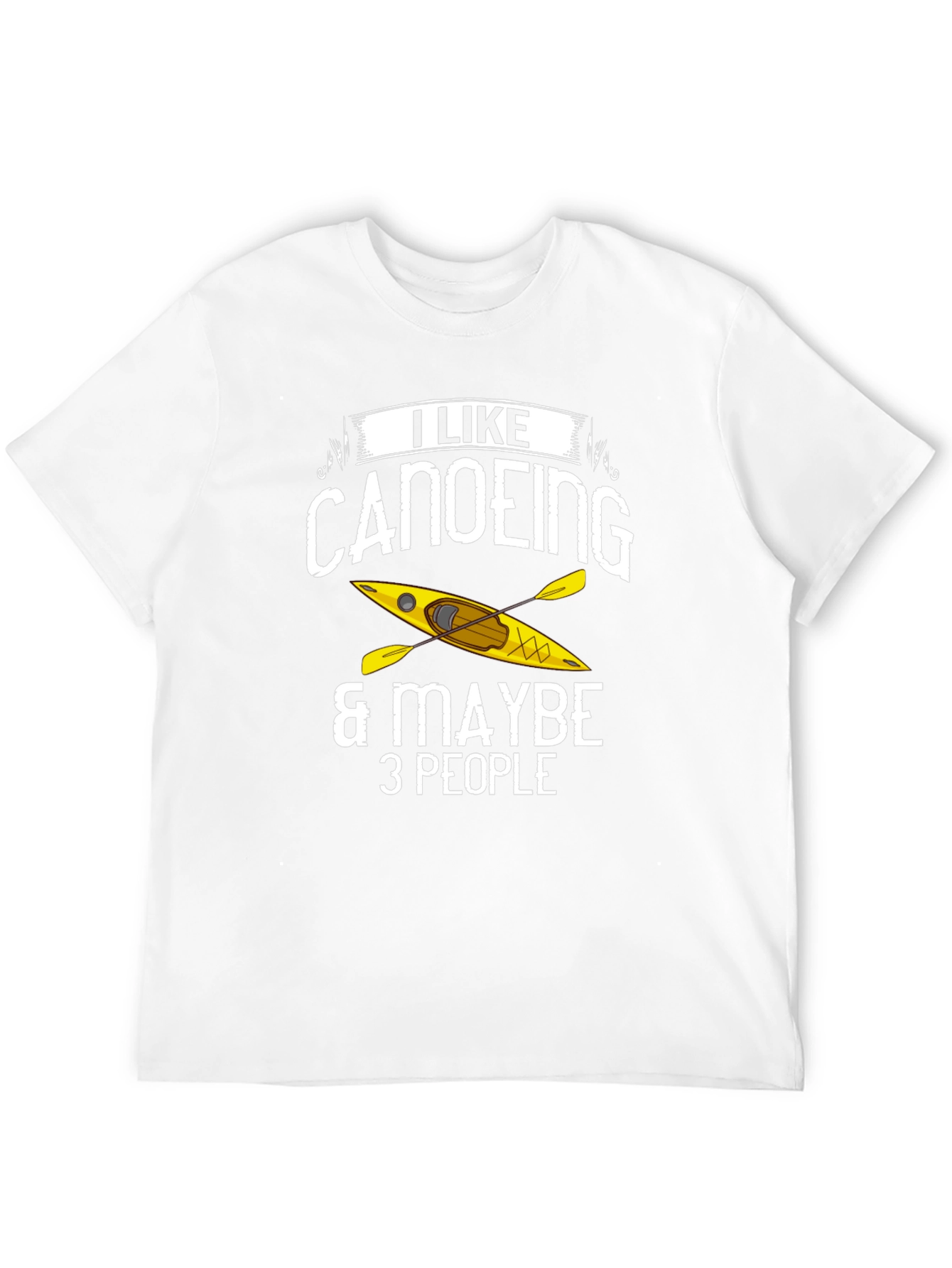 Canoeing T-Shirt: I Like Canoeing & Maybe 3 People