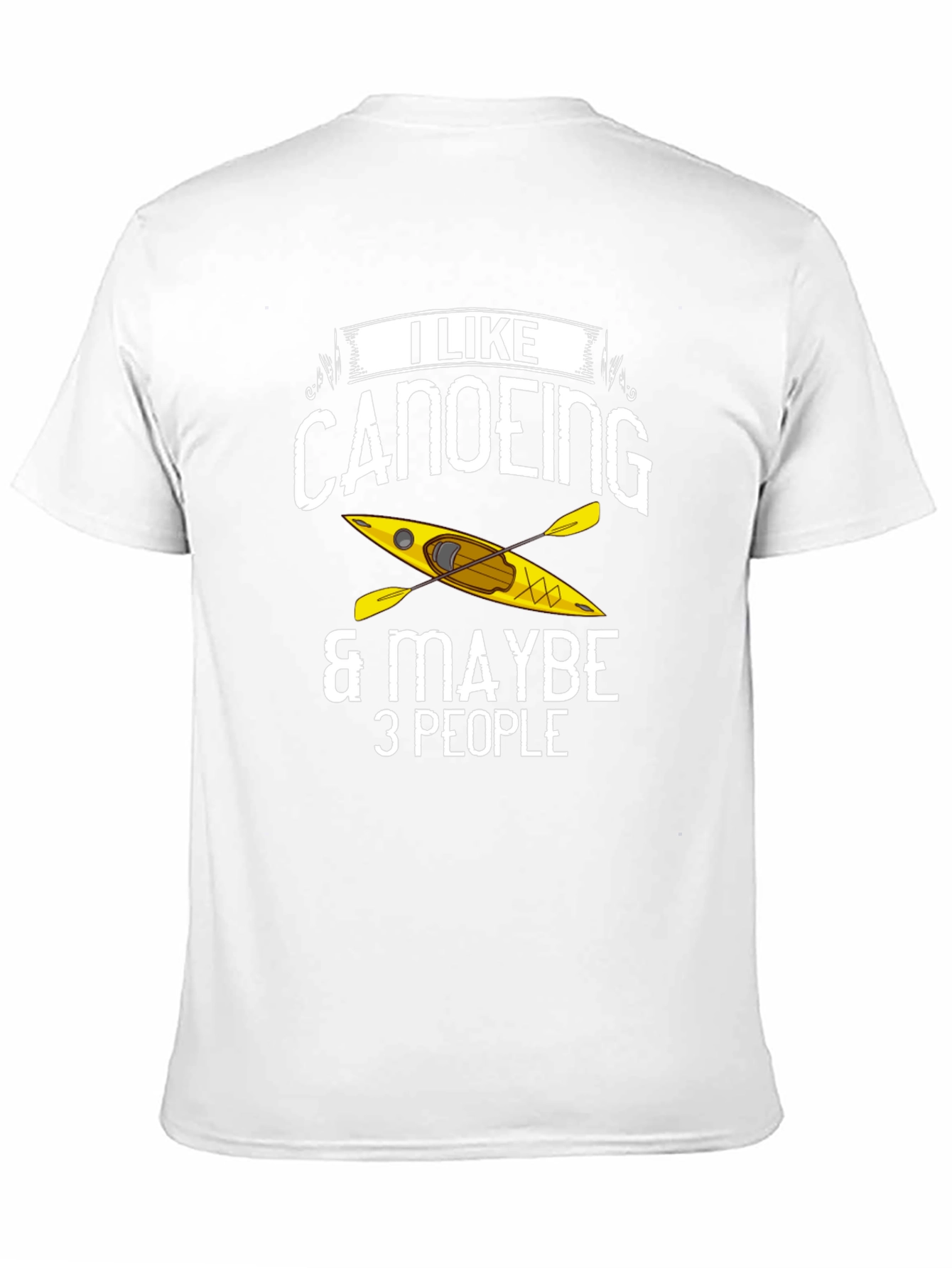 Canoeing T-Shirt: I Like Canoeing & Maybe 3 People