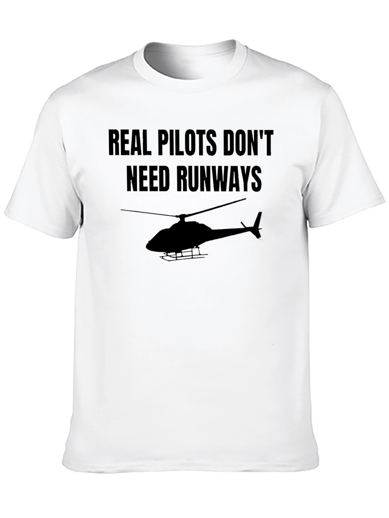 Real Pilots Dont Need Runways Black T-Shirt