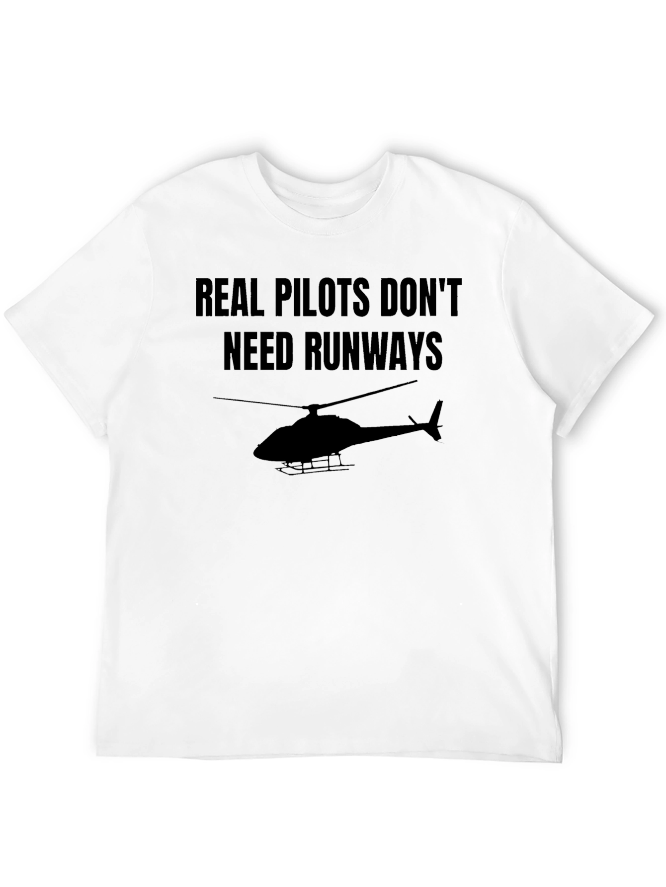 Real Pilots Dont Need Runways Black T-Shirt