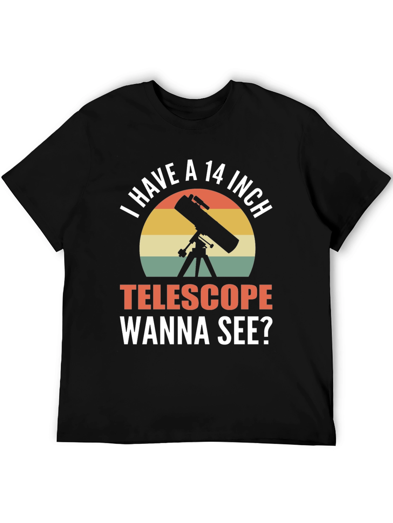 I Have a 14 Inch Telescope Funny T-Shirt