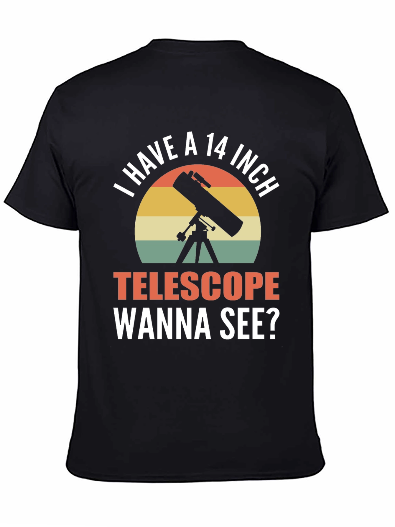 I Have a 14 Inch Telescope Funny T-Shirt
