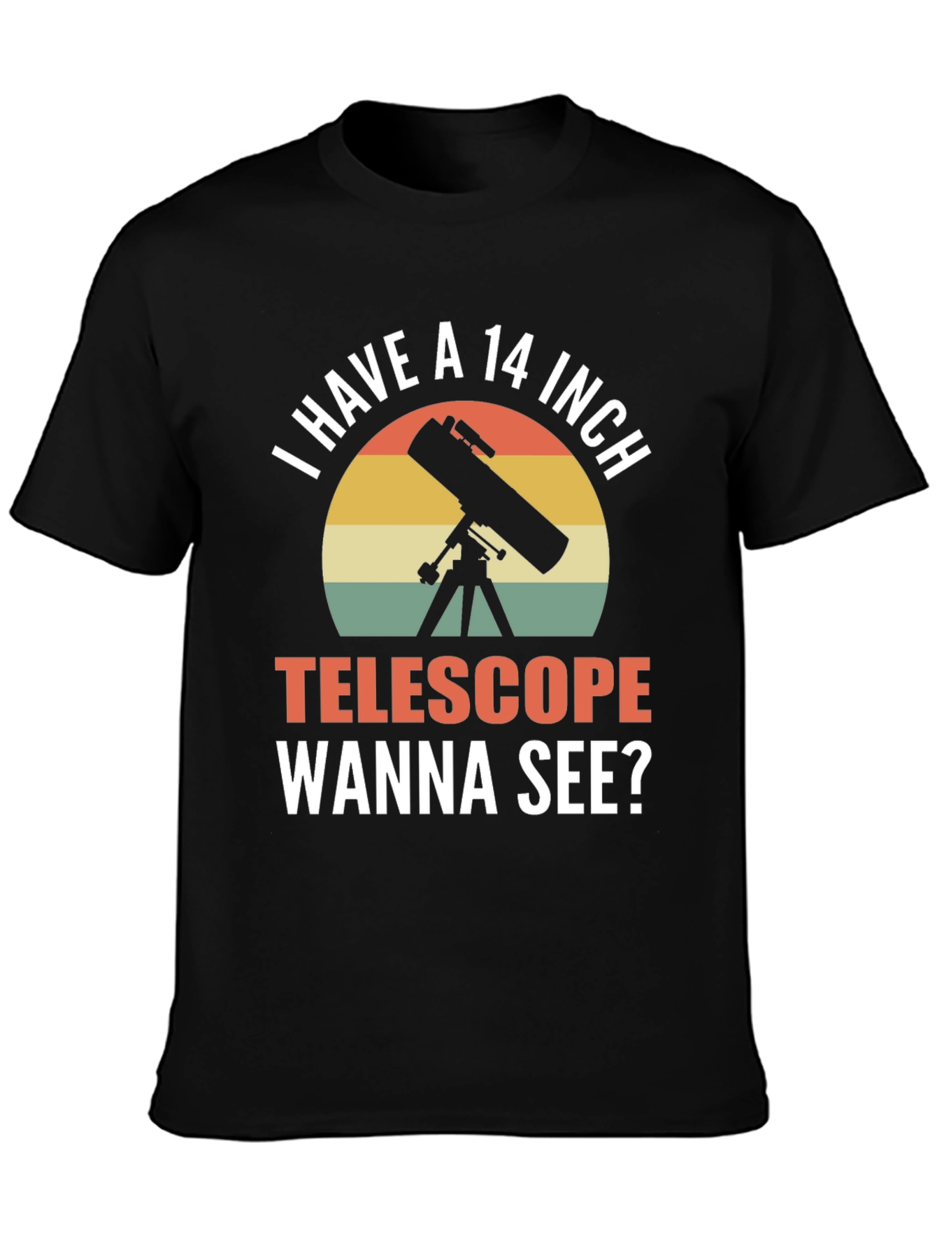 I Have a 14 Inch Telescope Funny T-Shirt