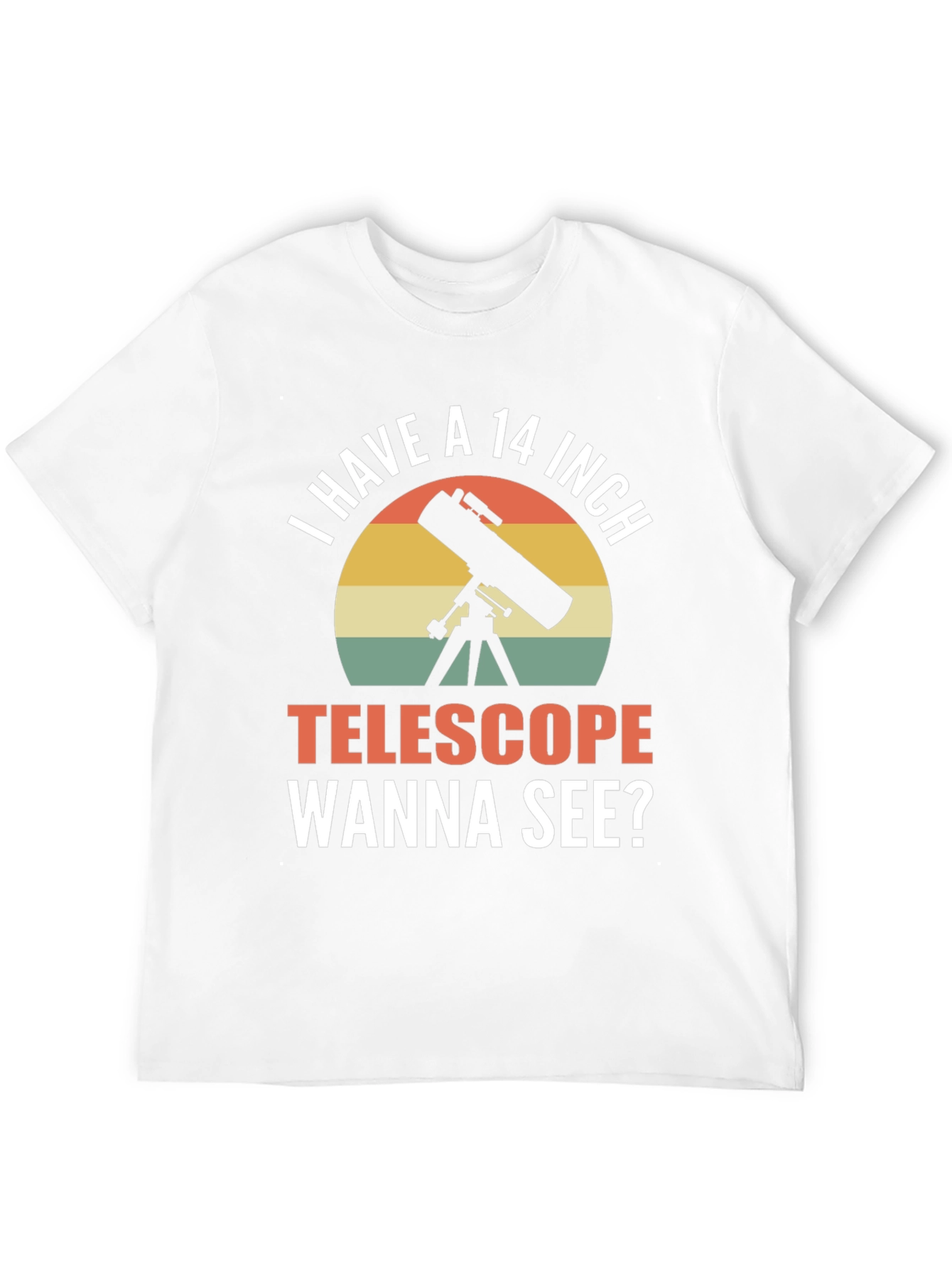 I Have a 14 Inch Telescope Funny T-Shirt