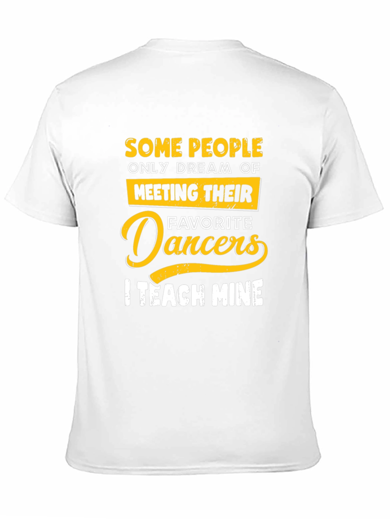 Dance Teacher T-Shirt: Teach My Favorite Dancers