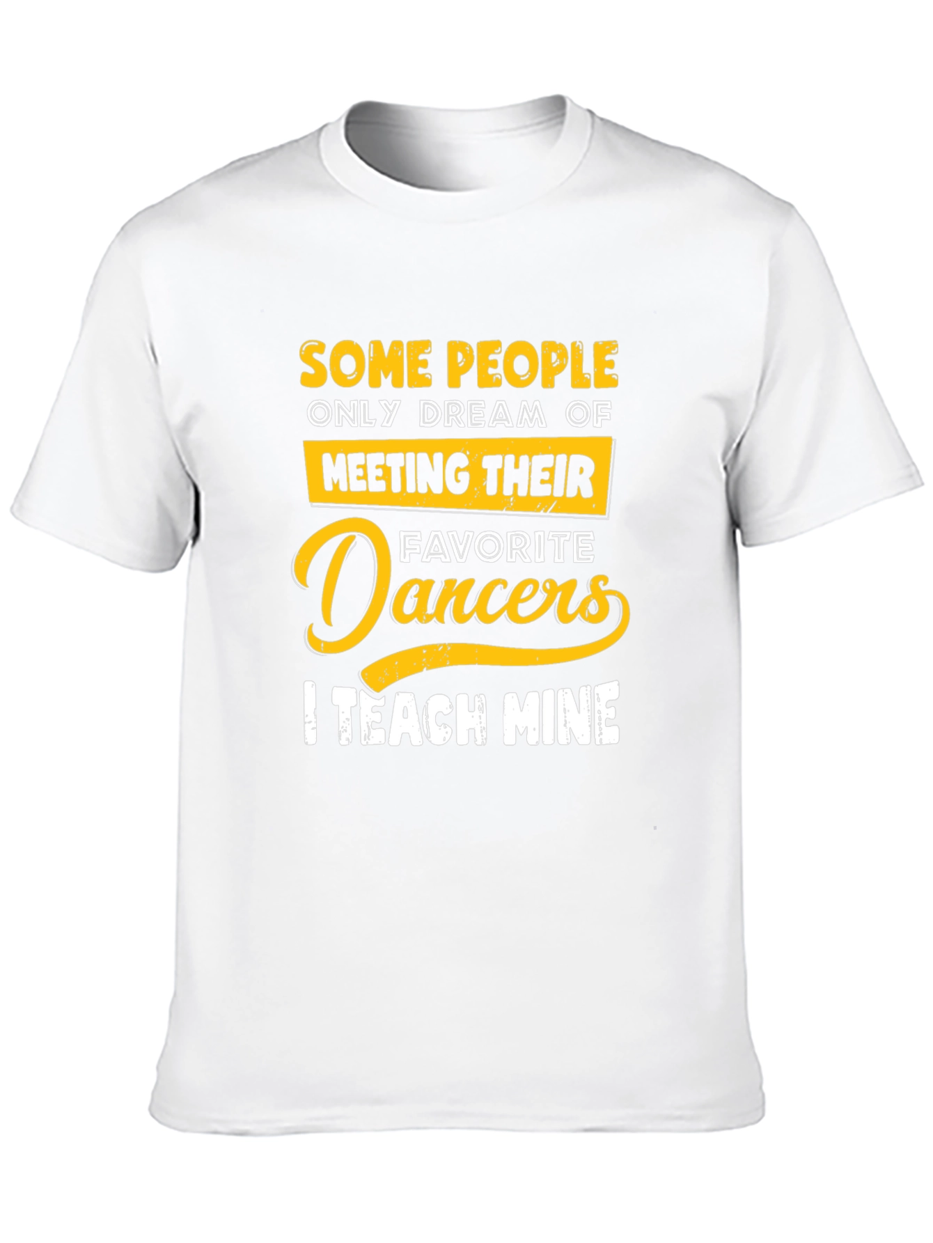 Dance Teacher T-Shirt: Teach My Favorite Dancers