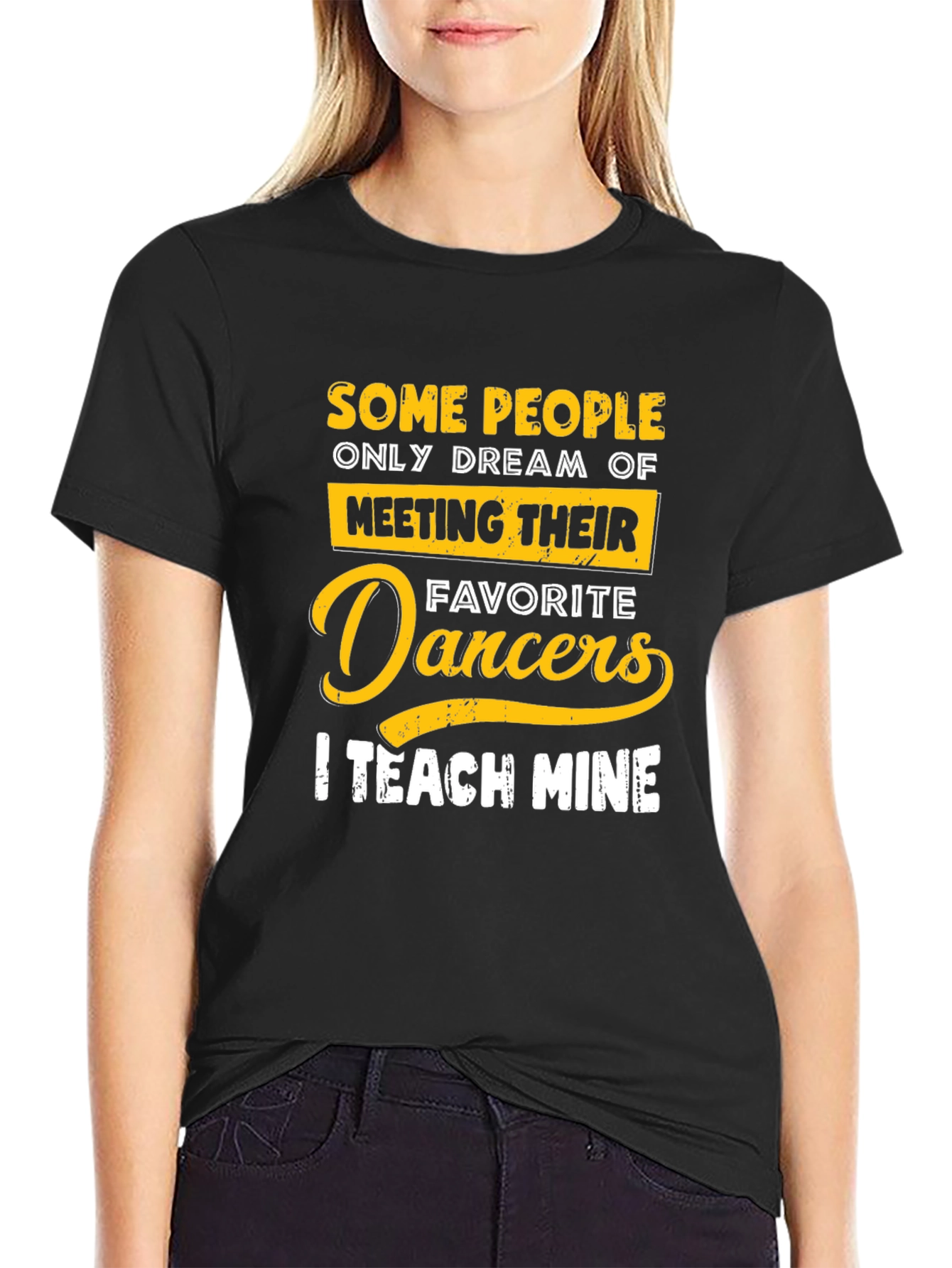 Dance Teacher T-Shirt: Teach My Favorite Dancers