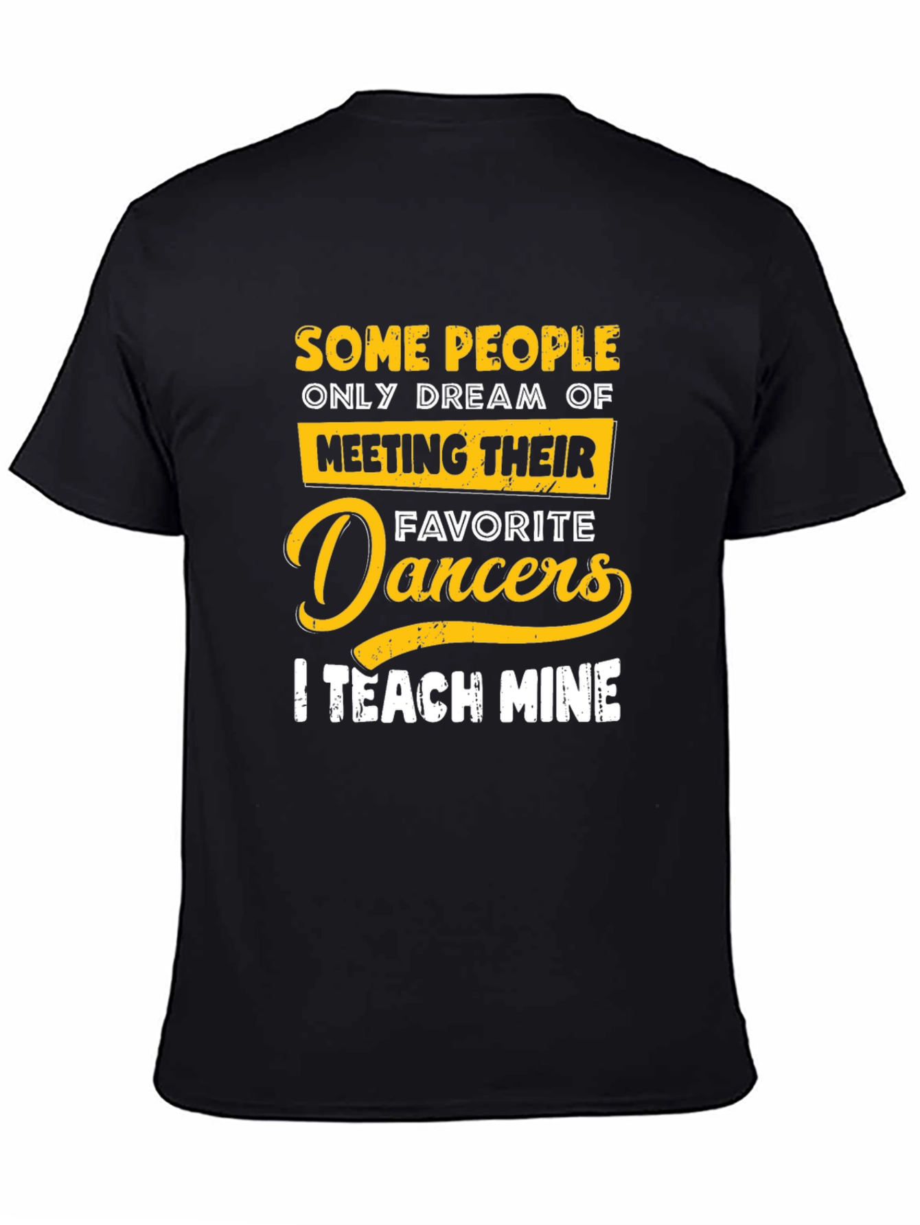Dance Teacher T-Shirt: Teach My Favorite Dancers