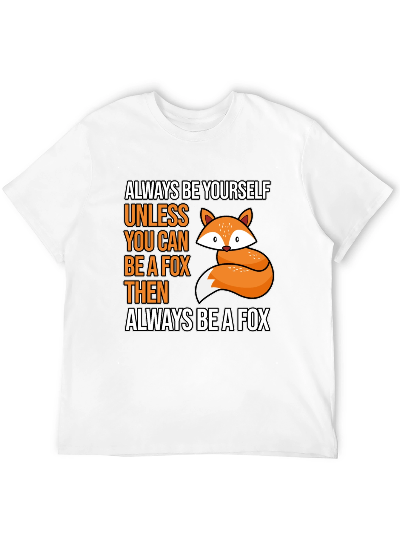 Always Be Yourself Fox T-Shirt