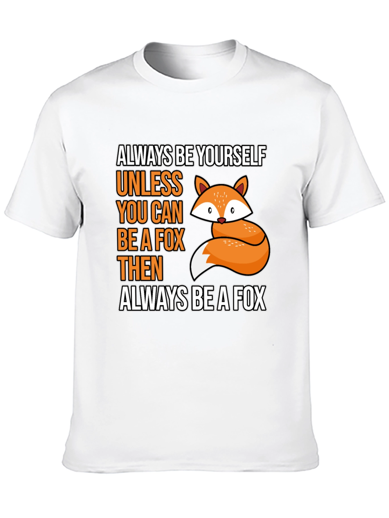 Always Be Yourself Fox T-Shirt