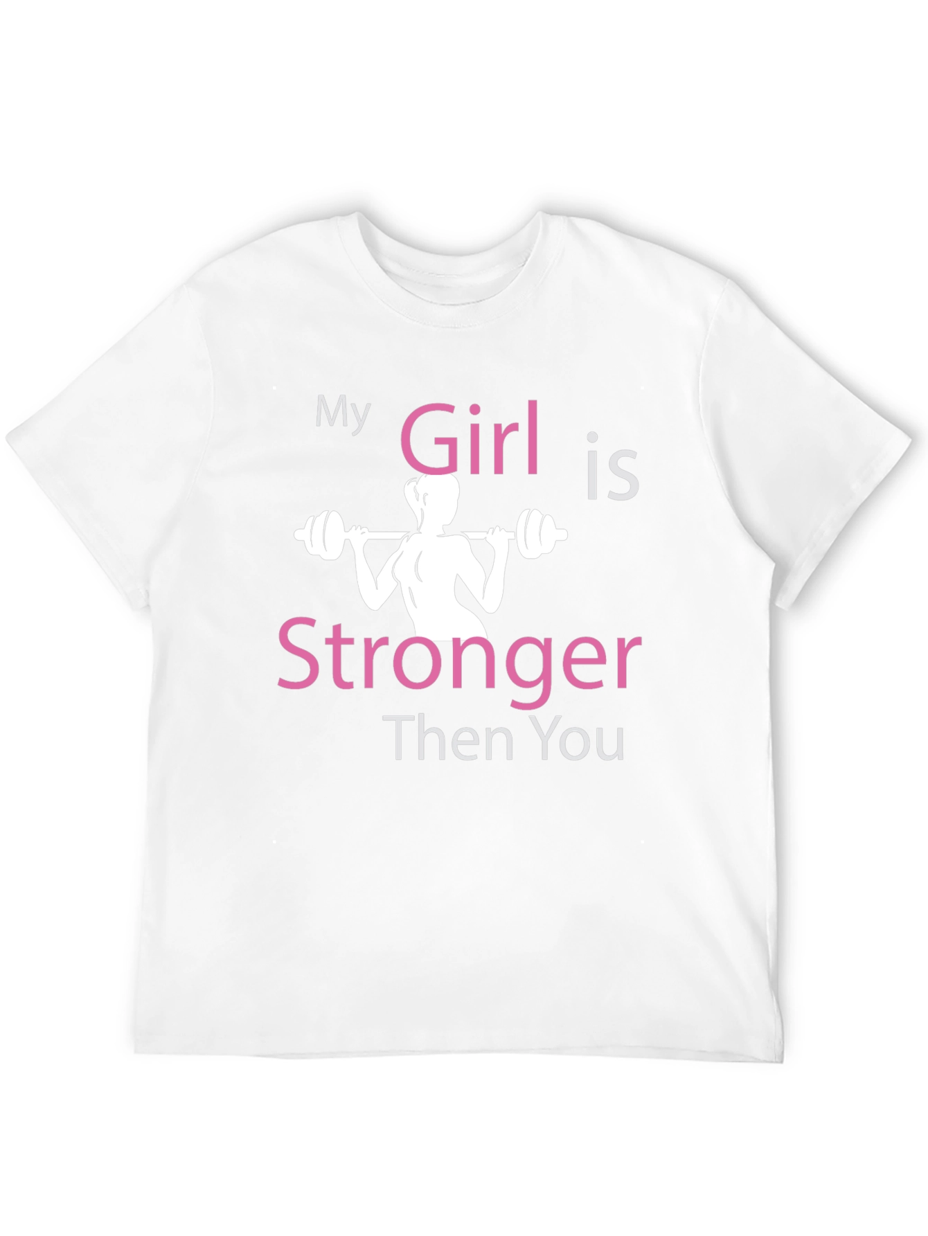 My Girl Is Stronger T-Shirt - Gym Fitness Tee