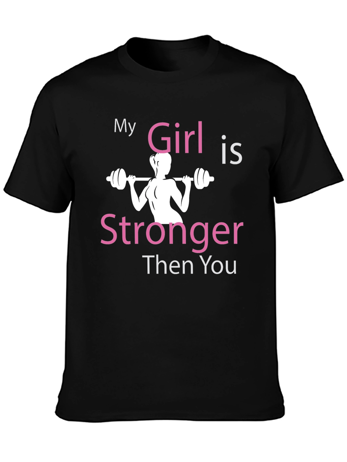My Girl Is Stronger T-Shirt - Gym Fitness Tee