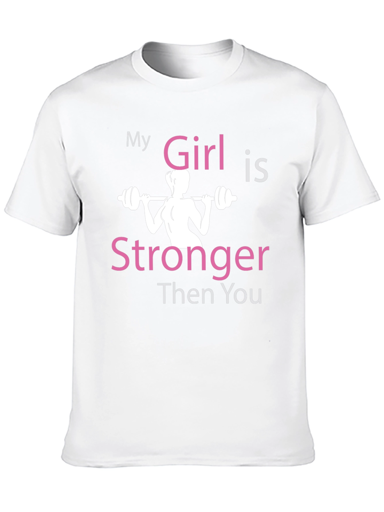 My Girl Is Stronger T-Shirt - Gym Fitness Tee