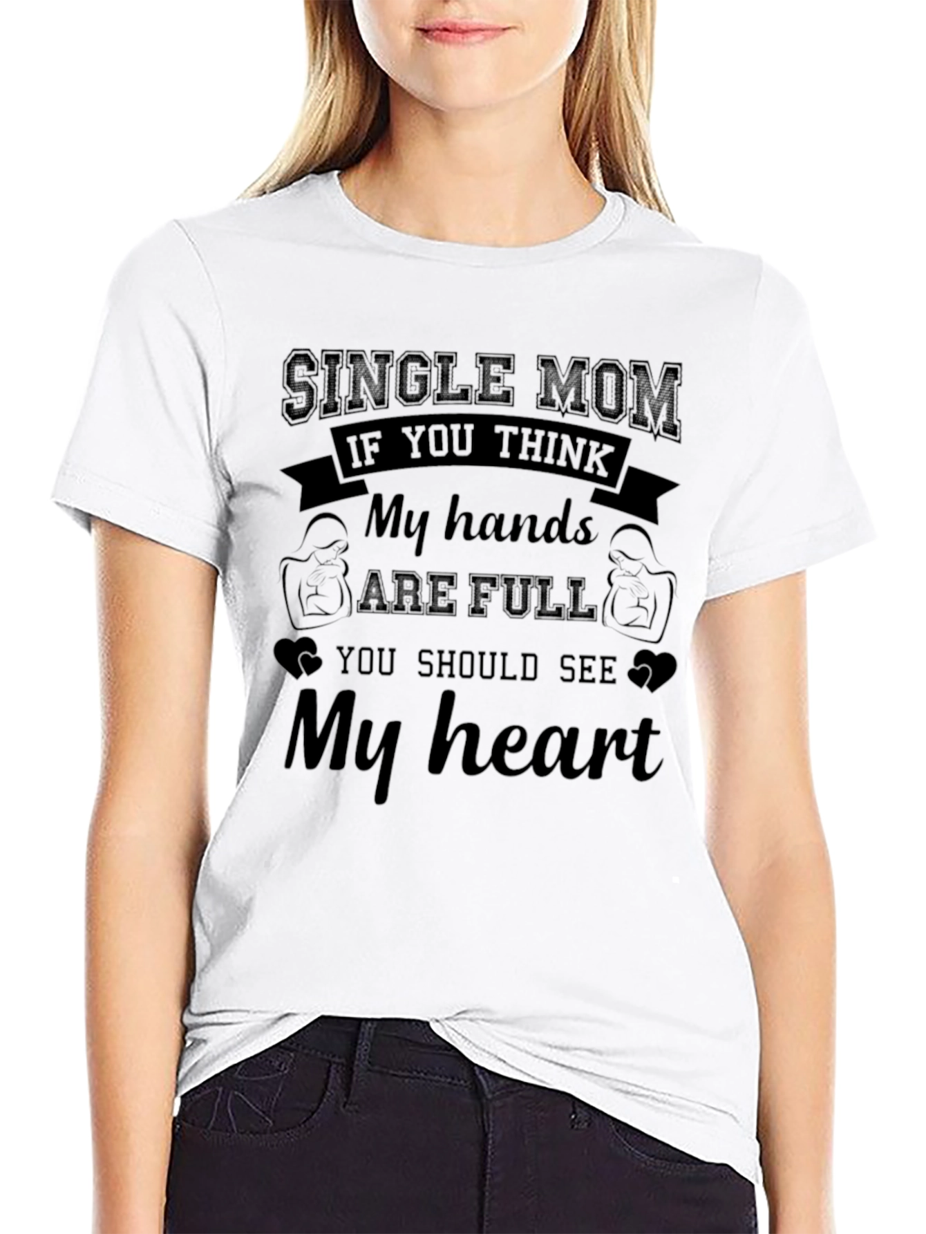 Single Mom My Hands are Full Graphic T-Shirt