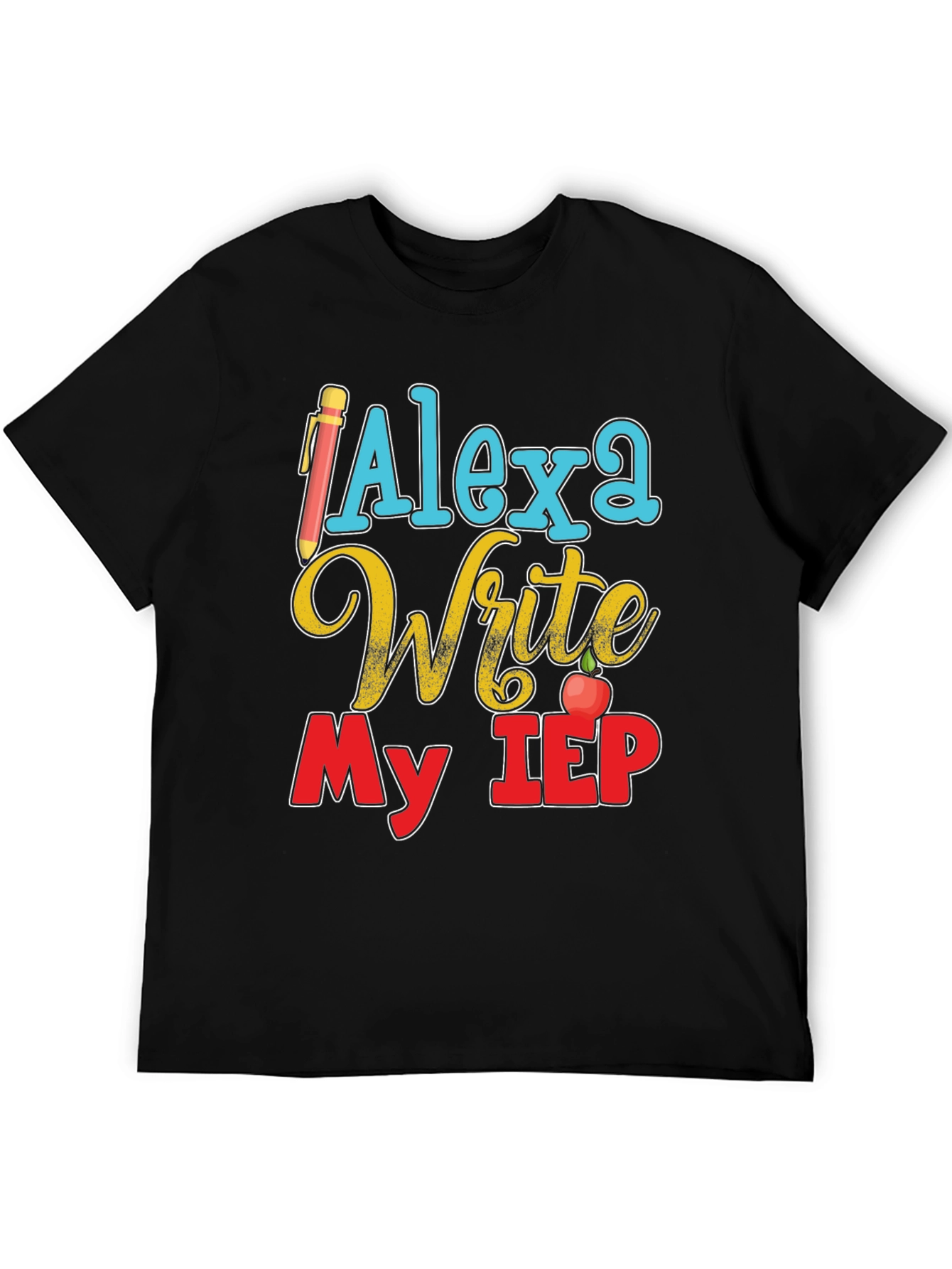 Alexa Write My IEP T-Shirt Special Education Teacher