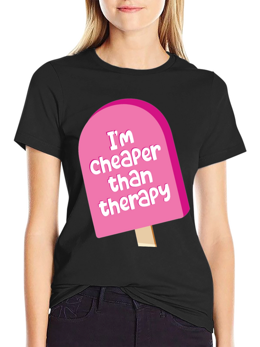 Cheaper Than Therapy Novelty Graphic T-Shirt