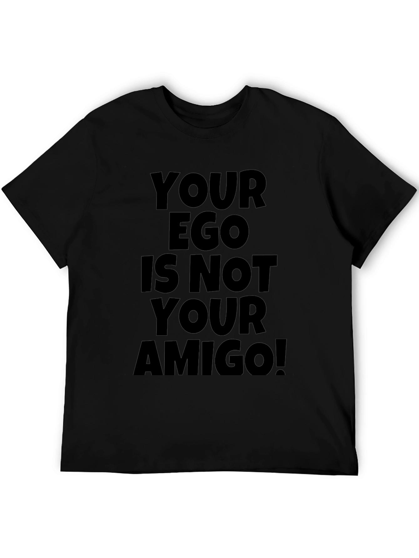 Your Ego is Not Your Amigo T-Shirt
