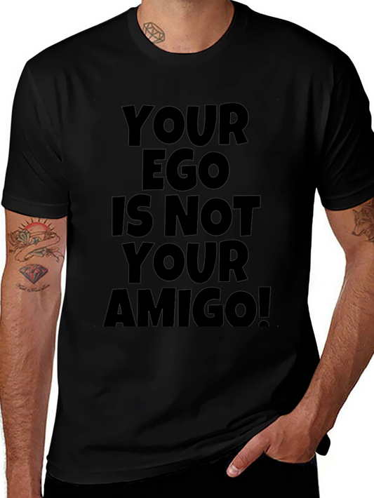 Your Ego is Not Your Amigo T-Shirt