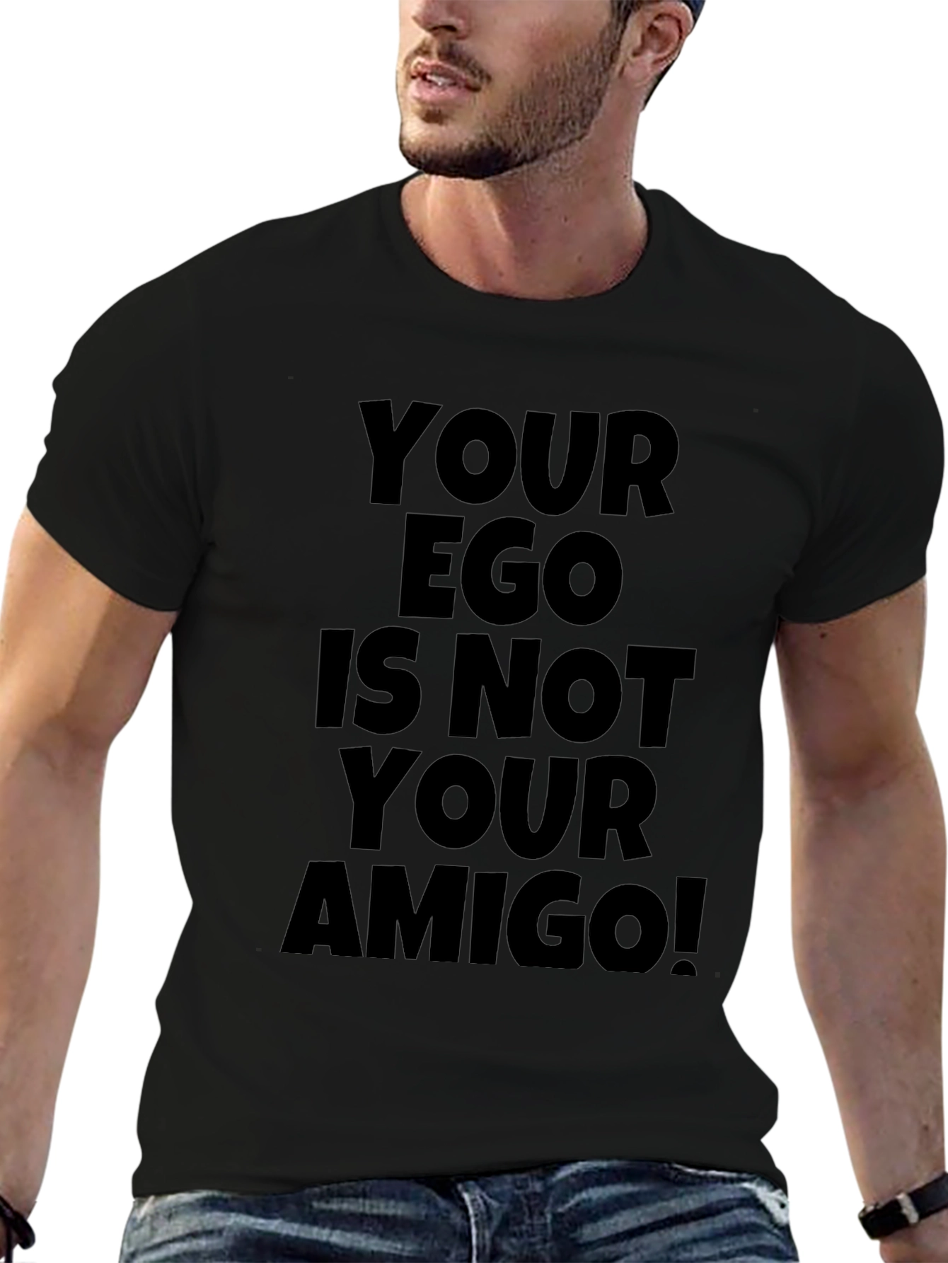 Your Ego is Not Your Amigo T-Shirt