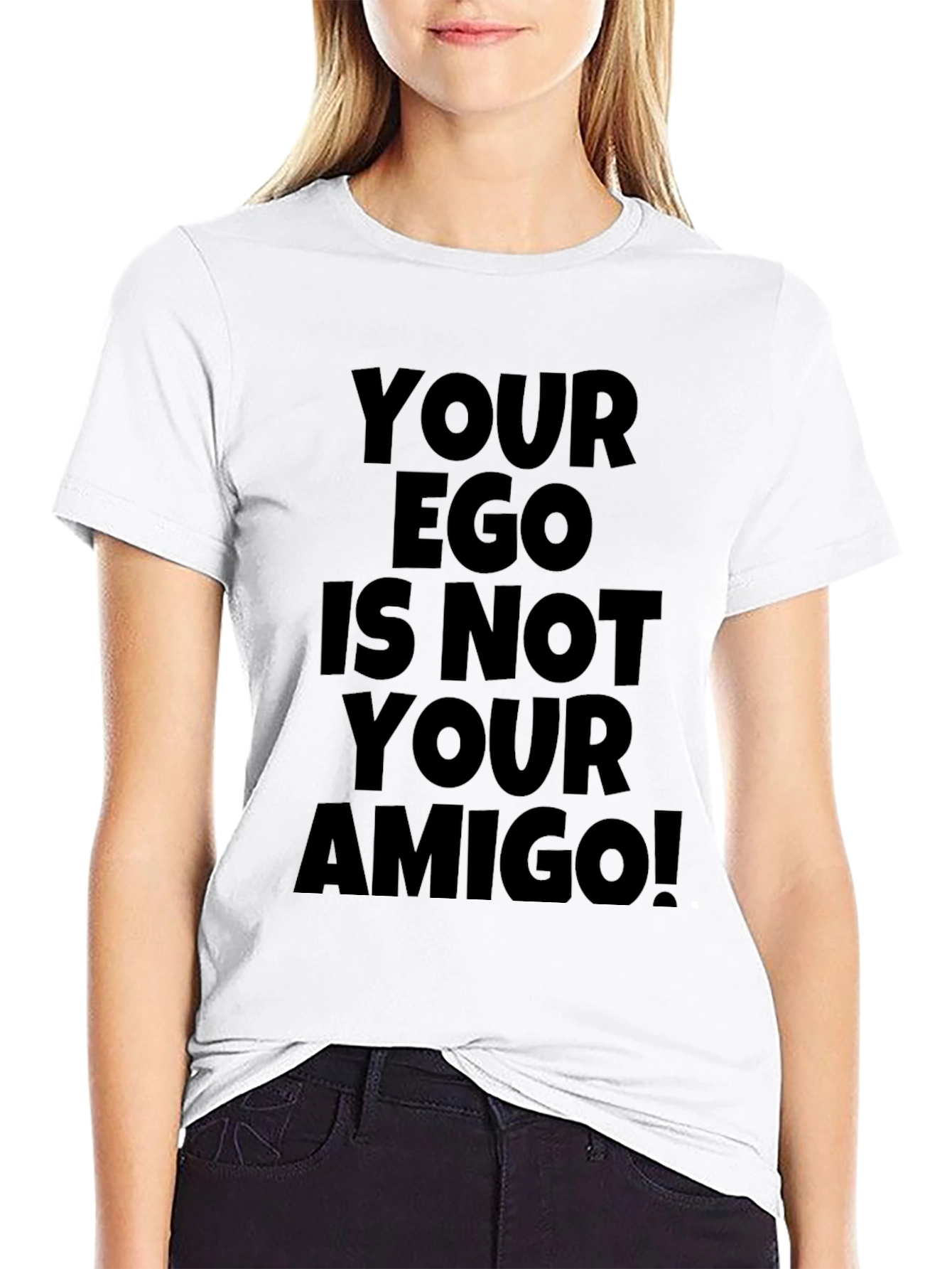 Your Ego is Not Your Amigo T-Shirt
