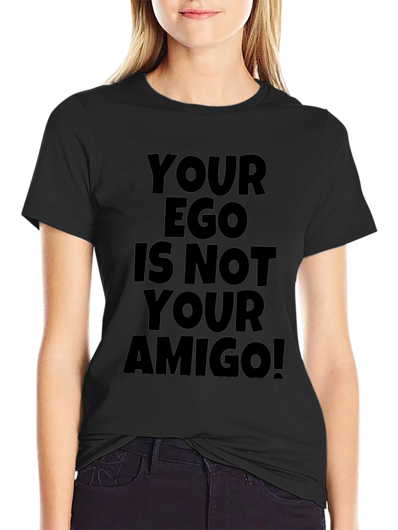 Your Ego is Not Your Amigo T-Shirt