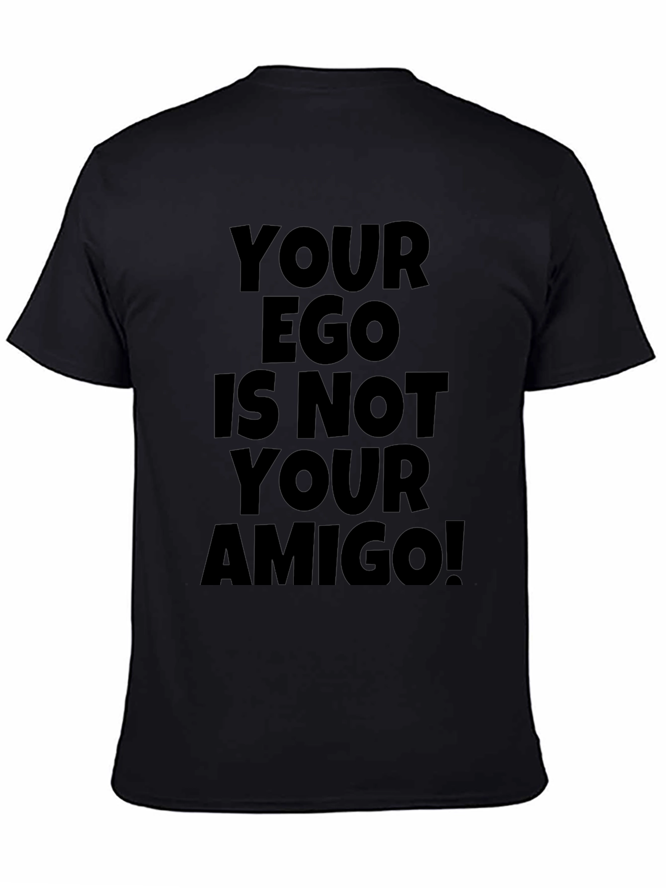 Your Ego is Not Your Amigo T-Shirt