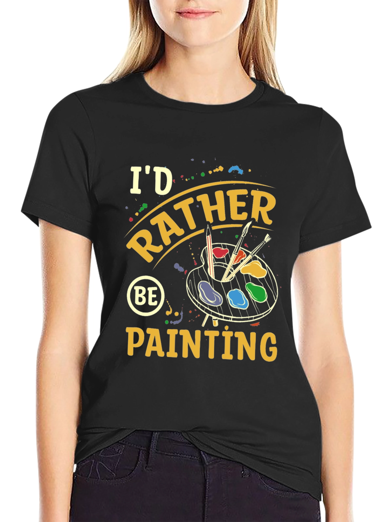 Id Rather Be Painting T-Shirt
