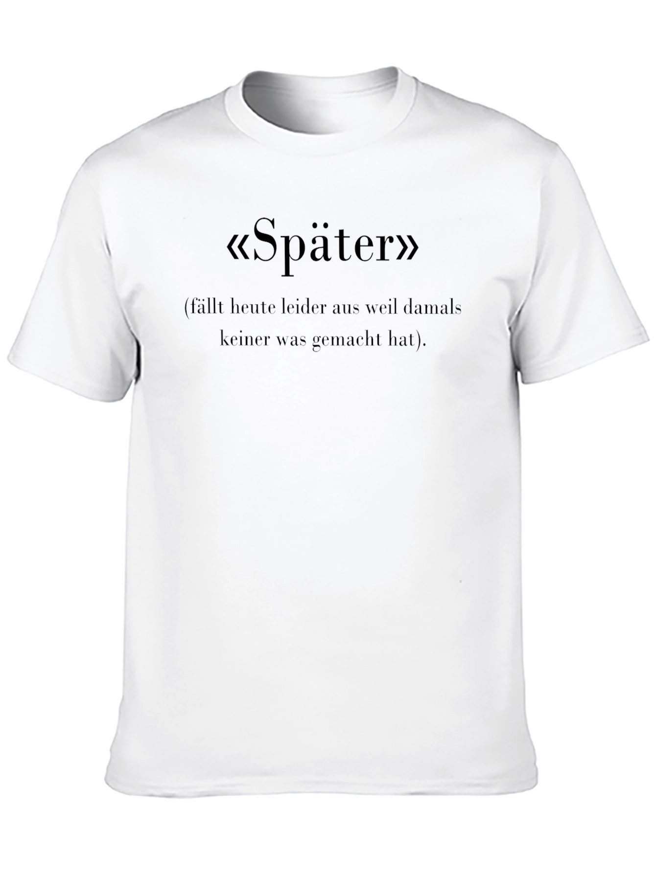 Später T-Shirt - German Slogan Tee