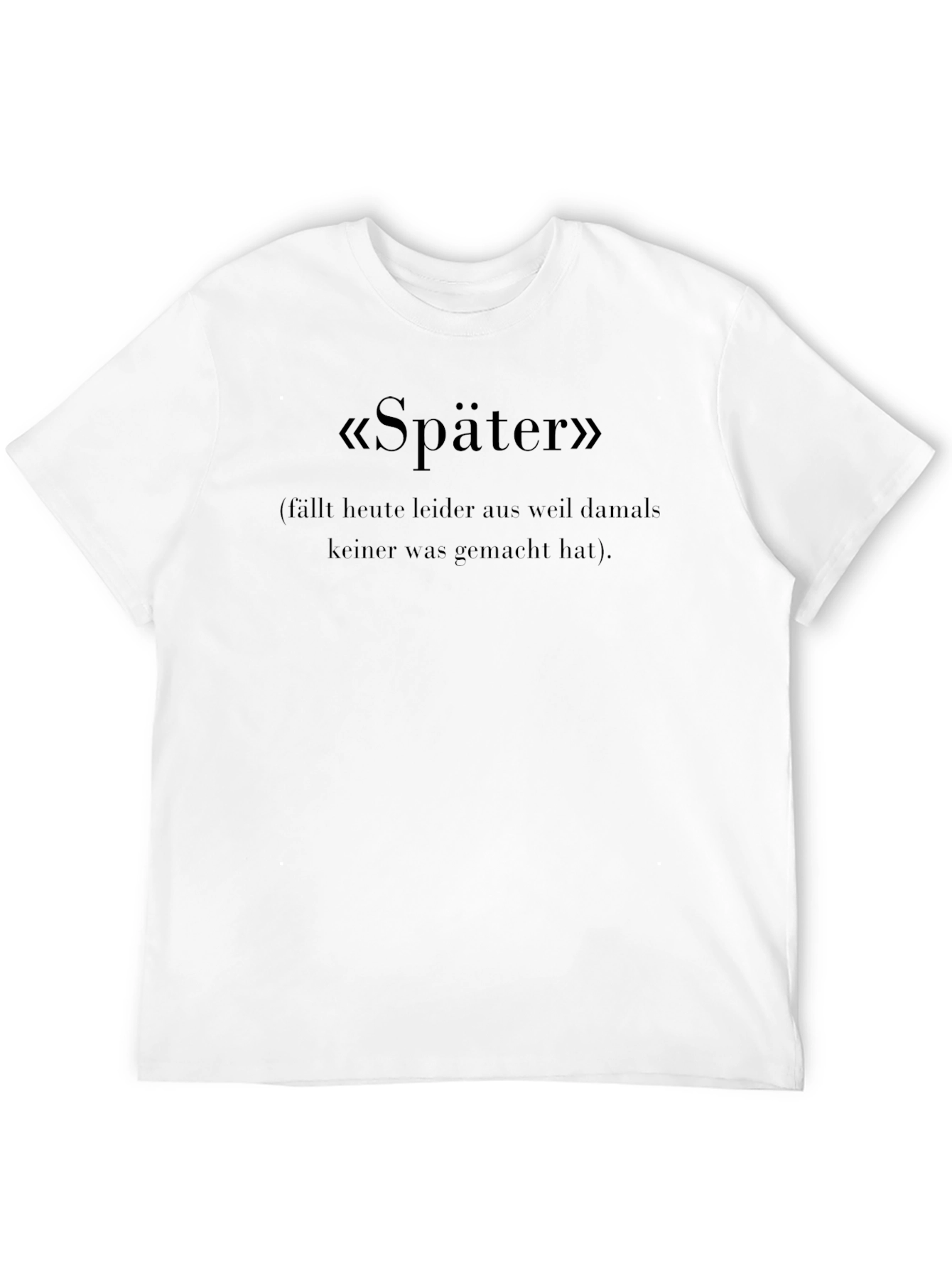 Später T-Shirt - German Slogan Tee