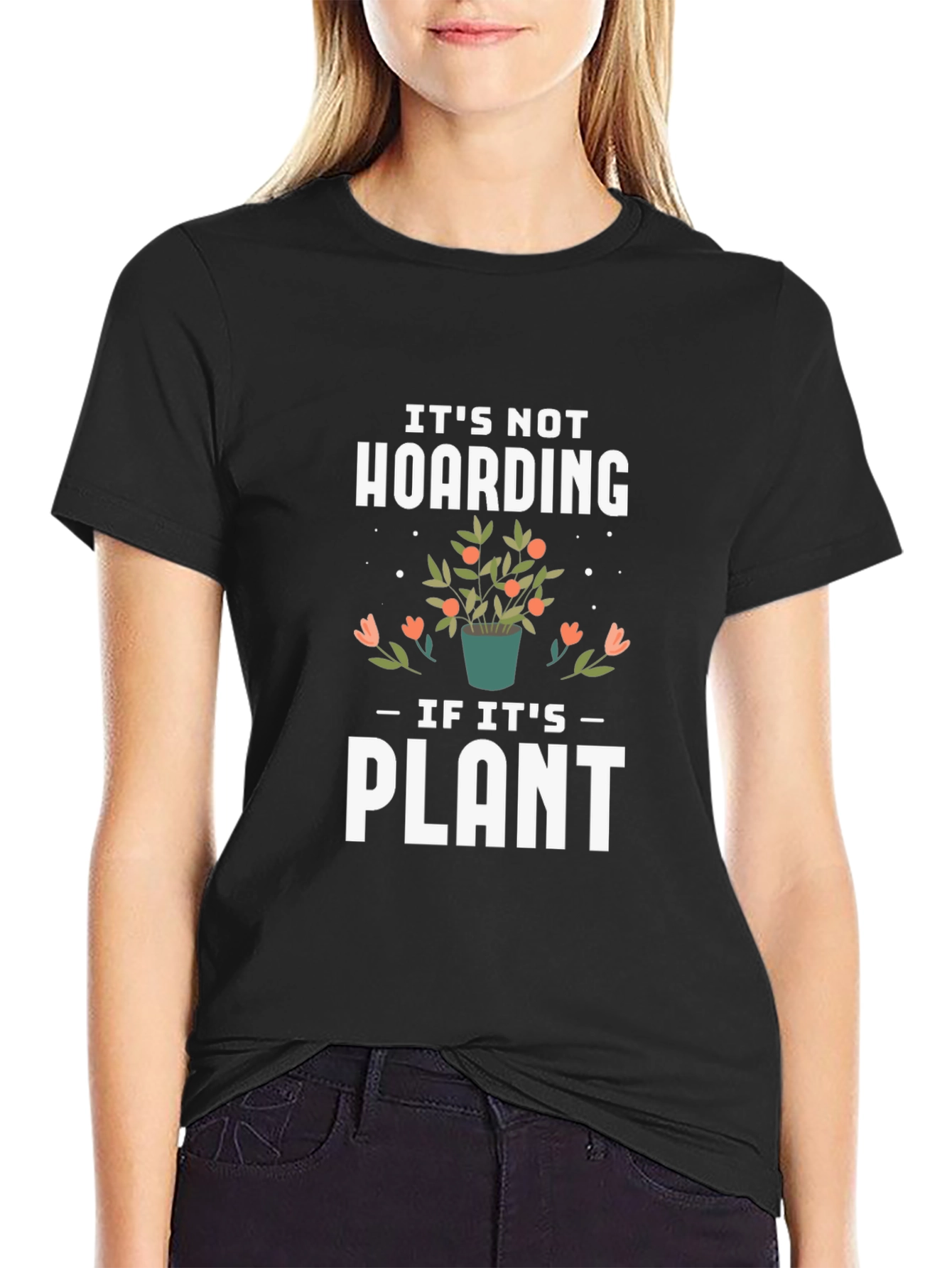 Its Not Hoarding If Its Plants Black T-Shirt