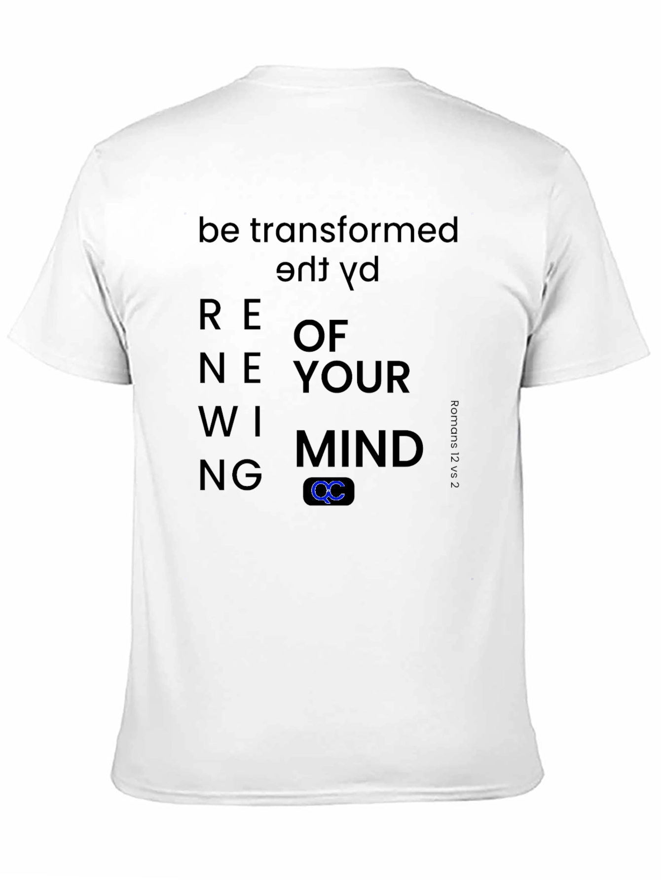 Renewing Mind T-Shirt - Be Transformed Romans 12:2