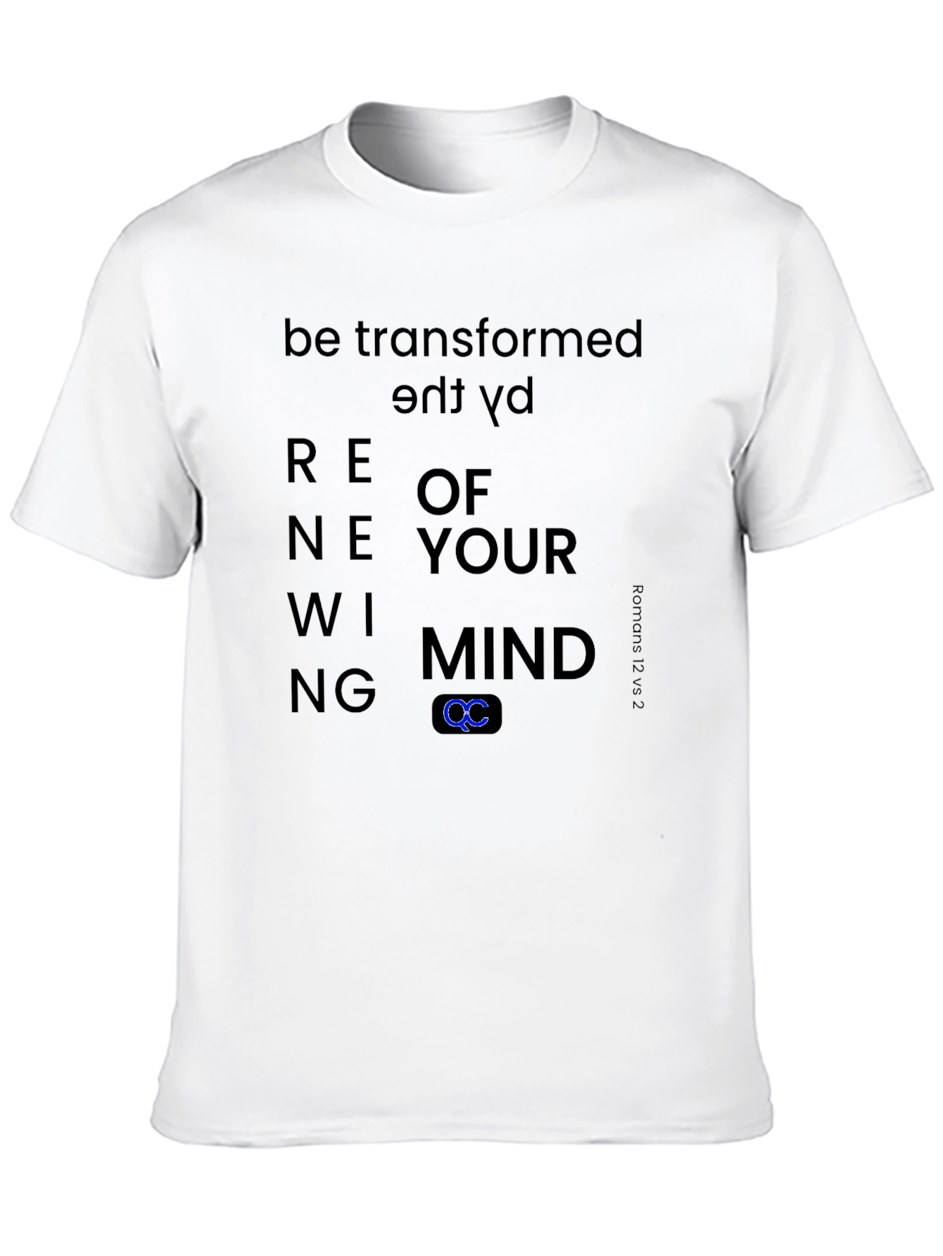 Renewing Mind T-Shirt - Be Transformed Romans 12:2