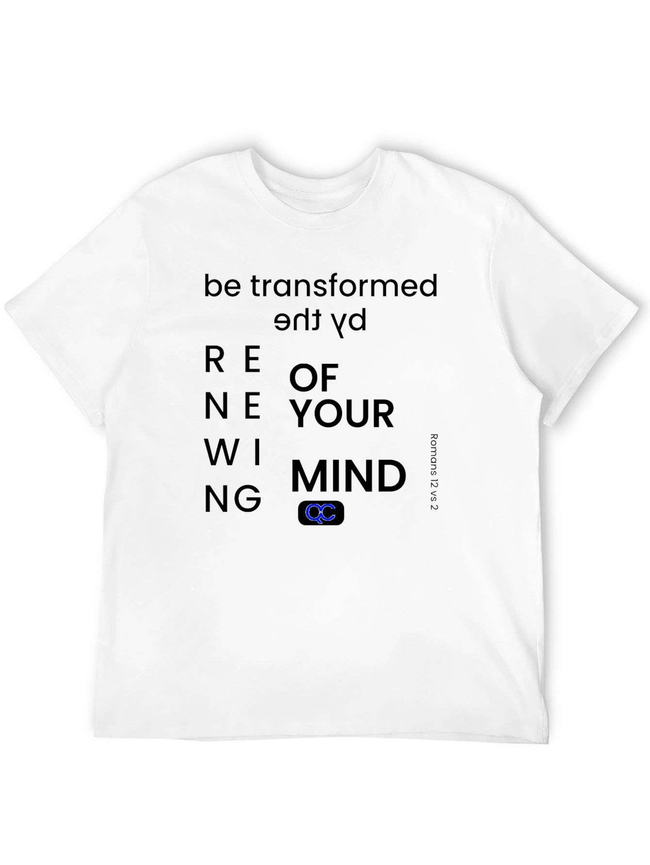 Renewing Mind T-Shirt - Be Transformed Romans 12:2