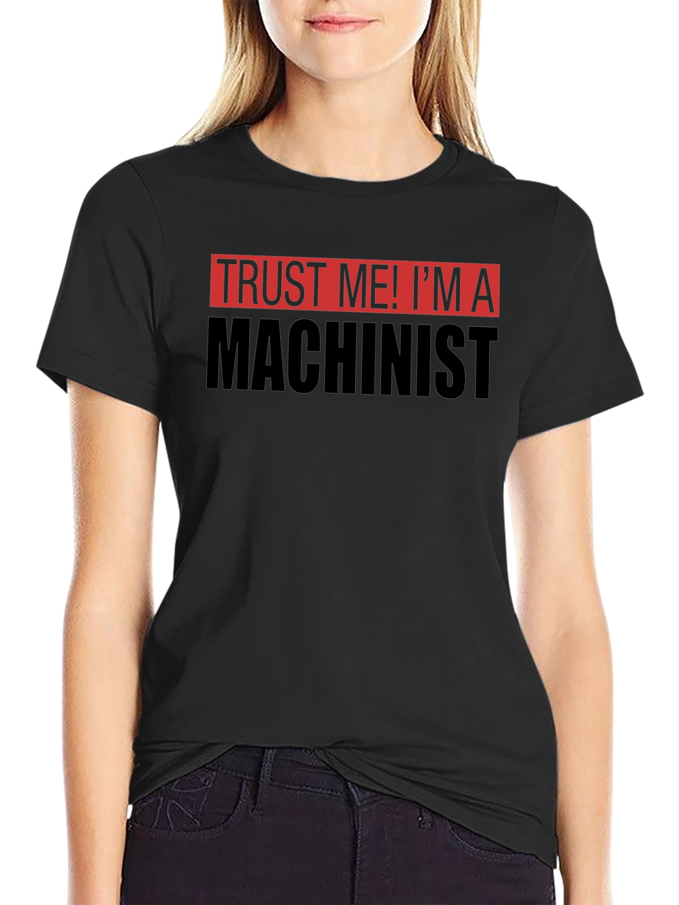Trust Me Im a Machinist T-Shirt - Black