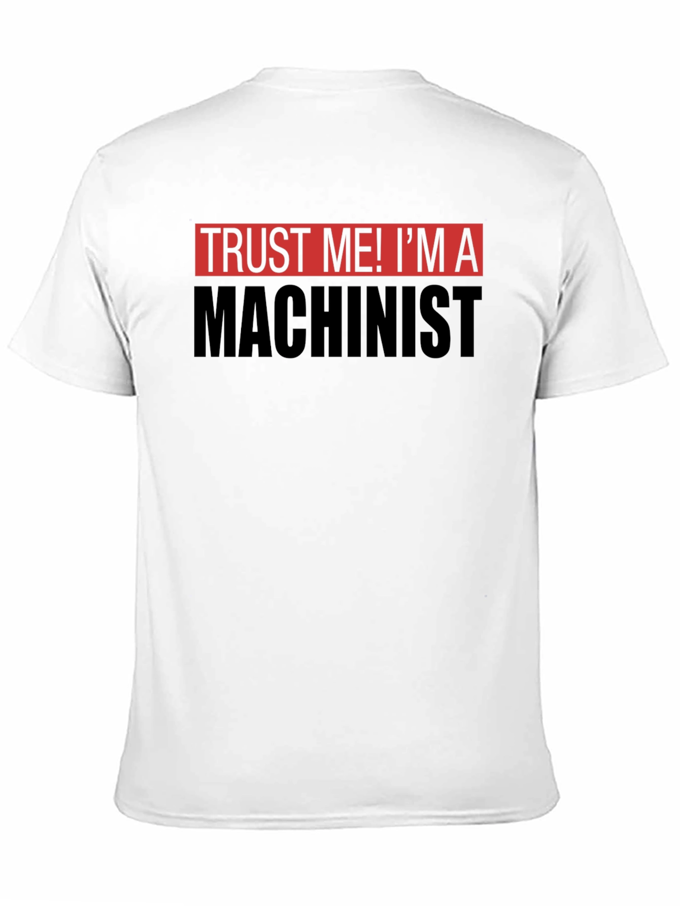 Trust Me Im a Machinist T-Shirt - Black